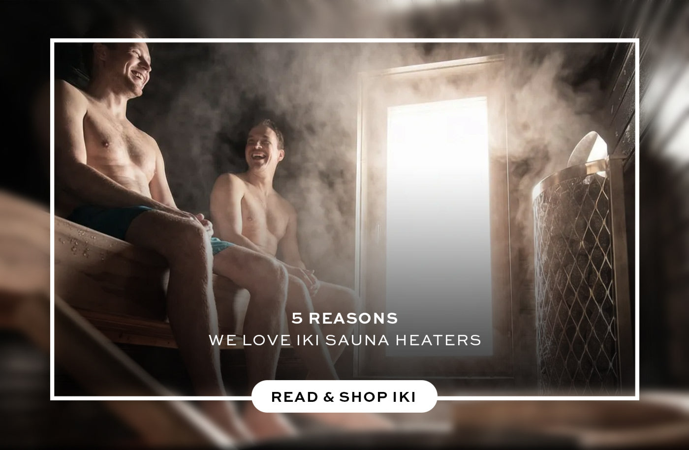 Five Reasons We Love IKI Sauna Heaters